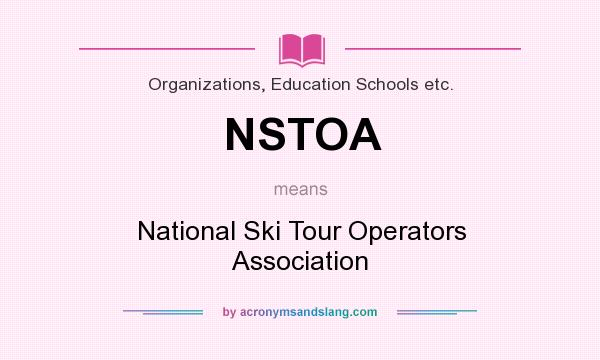 What does NSTOA mean? It stands for National Ski Tour Operators Association