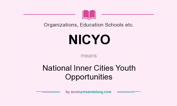 What does NICYO mean? It stands for National Inner Cities Youth Opportunities