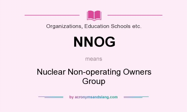 What does NNOG mean? It stands for Nuclear Non-operating Owners Group