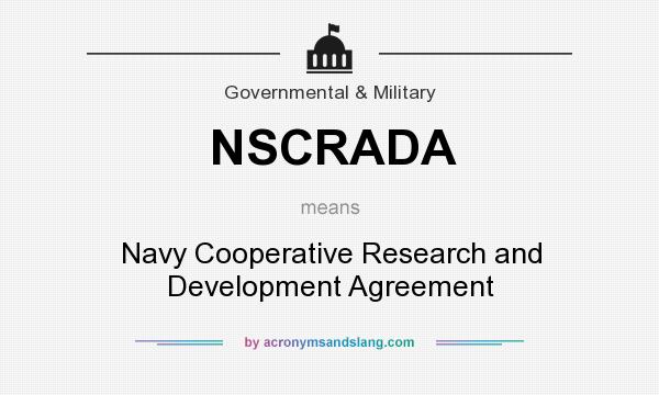 What does NSCRADA mean? It stands for Navy Cooperative Research and Development Agreement