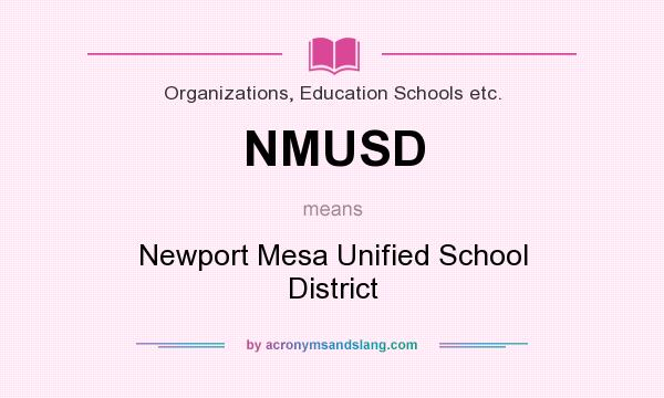 What does NMUSD mean? It stands for Newport Mesa Unified School District