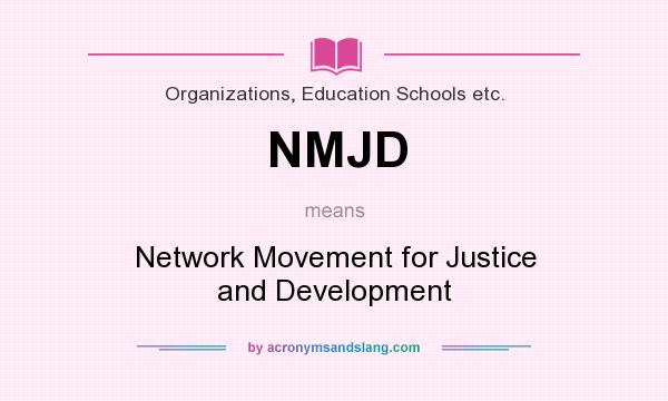 What does NMJD mean? It stands for Network Movement for Justice and Development
