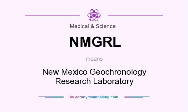 What does NMGRL mean? It stands for New Mexico Geochronology Research Laboratory