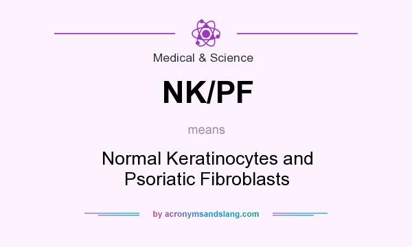 What does NK/PF mean? It stands for Normal Keratinocytes and Psoriatic Fibroblasts