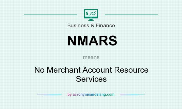 What does NMARS mean? It stands for No Merchant Account Resource Services