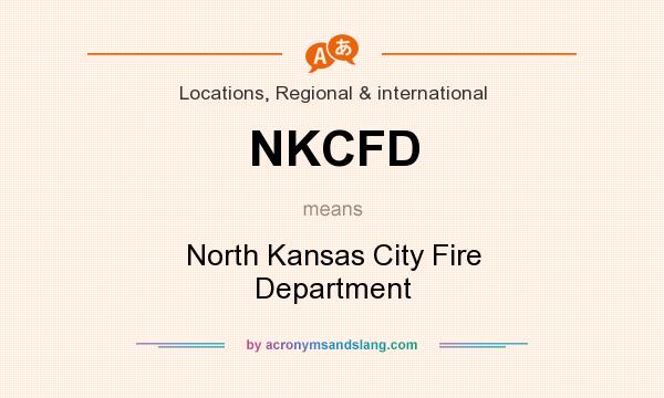 What does NKCFD mean? It stands for North Kansas City Fire Department