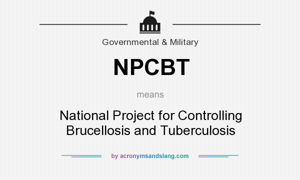 What does NPCBT mean? It stands for National Project for Controlling Brucellosis and Tuberculosis