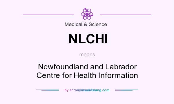 What does NLCHI mean? It stands for Newfoundland and Labrador Centre for Health Information