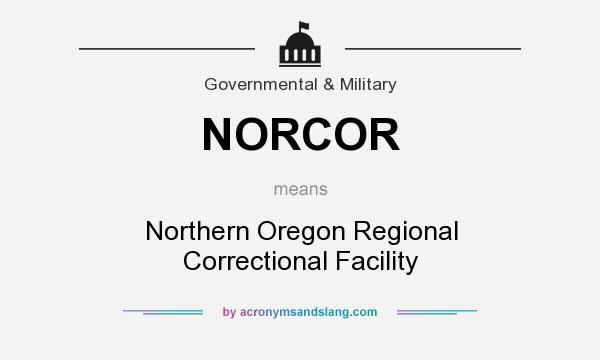 What does NORCOR mean? It stands for Northern Oregon Regional Correctional Facility