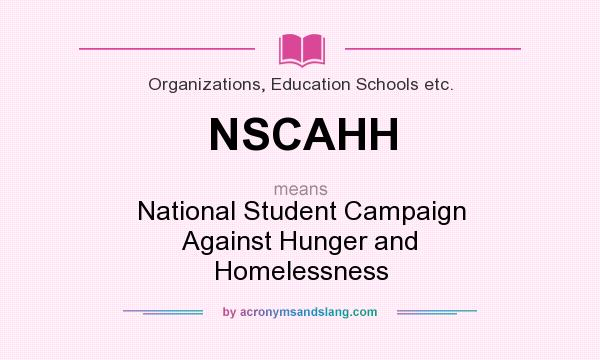 What does NSCAHH mean? It stands for National Student Campaign Against Hunger and Homelessness
