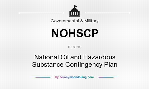 What does NOHSCP mean? It stands for National Oil and Hazardous Substance Contingency Plan