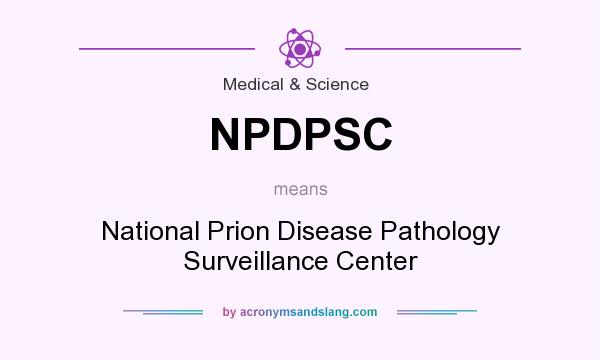 What does NPDPSC mean? It stands for National Prion Disease Pathology Surveillance Center