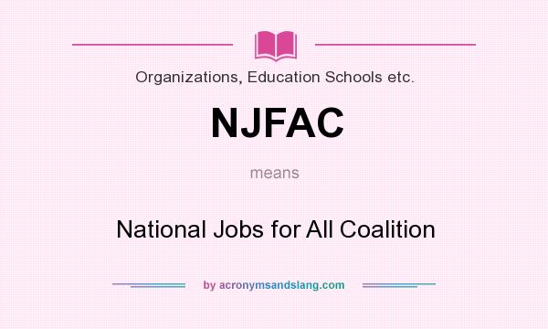 What does NJFAC mean? It stands for National Jobs for All Coalition