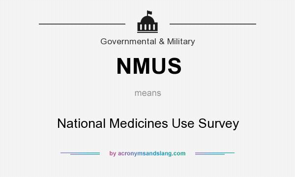 What does NMUS mean? It stands for National Medicines Use Survey