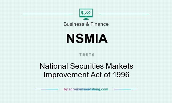 What does NSMIA mean? It stands for National Securities Markets Improvement Act of 1996