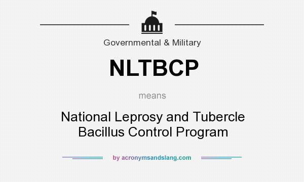 What does NLTBCP mean? It stands for National Leprosy and Tubercle Bacillus Control Program
