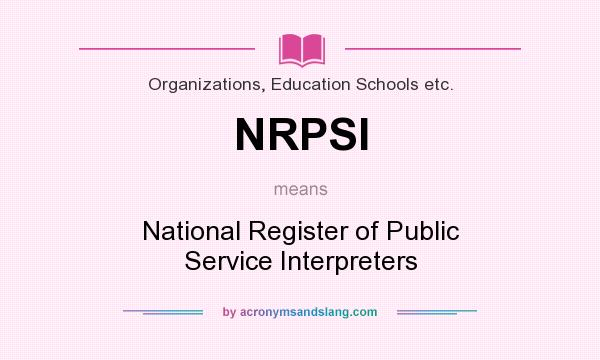 What does NRPSI mean? It stands for National Register of Public Service Interpreters