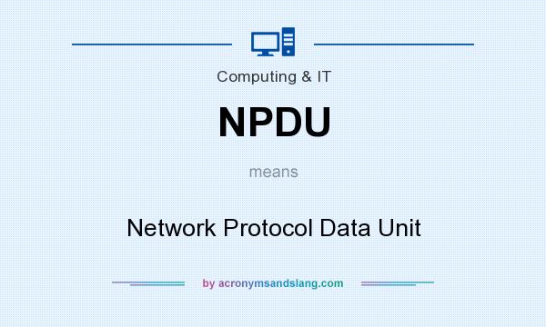 What does NPDU mean? It stands for Network Protocol Data Unit