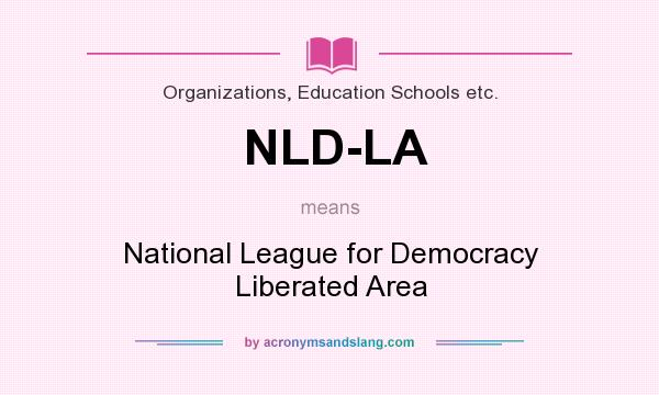 What does NLD-LA mean? It stands for National League for Democracy Liberated Area