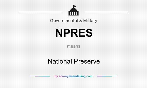 What does NPRES mean? It stands for National Preserve