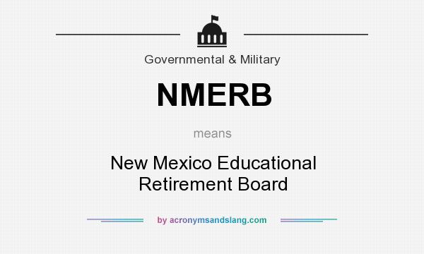 What does NMERB mean? It stands for New Mexico Educational Retirement Board