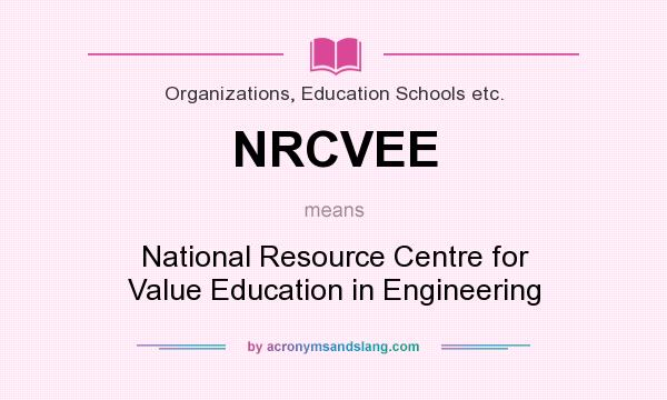 What does NRCVEE mean? It stands for National Resource Centre for Value Education in Engineering