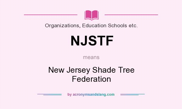 What does NJSTF mean? It stands for New Jersey Shade Tree Federation