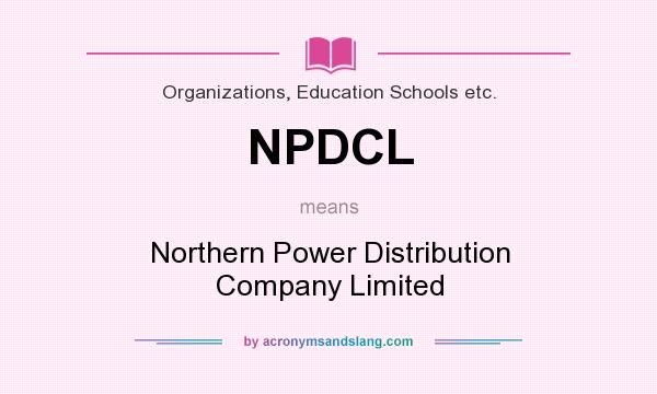 What does NPDCL mean? It stands for Northern Power Distribution Company Limited
