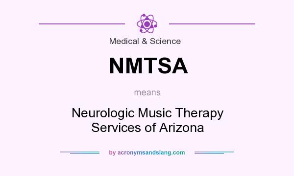 What does NMTSA mean? It stands for Neurologic Music Therapy Services of Arizona