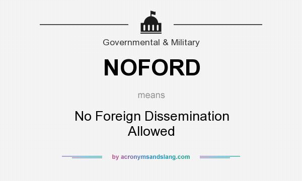 What does NOFORD mean? It stands for No Foreign Dissemination Allowed