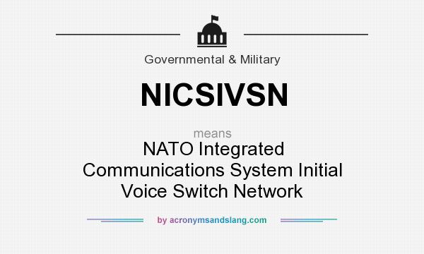 What does NICSIVSN mean? It stands for NATO Integrated Communications System Initial Voice Switch Network