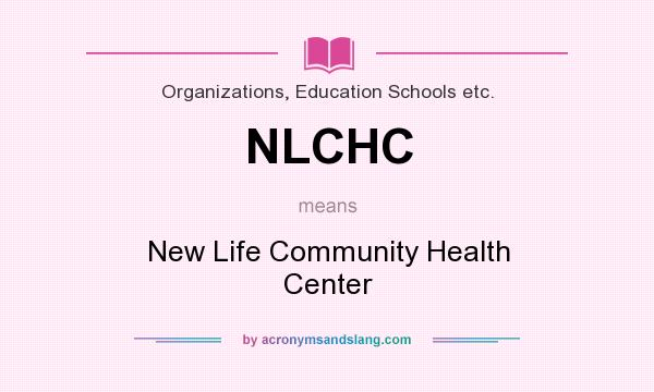 What does NLCHC mean? It stands for New Life Community Health Center