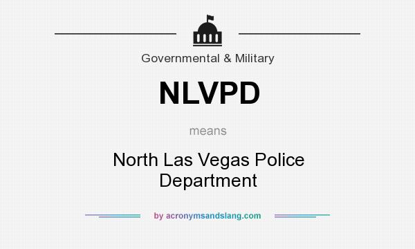 What does NLVPD mean? It stands for North Las Vegas Police Department