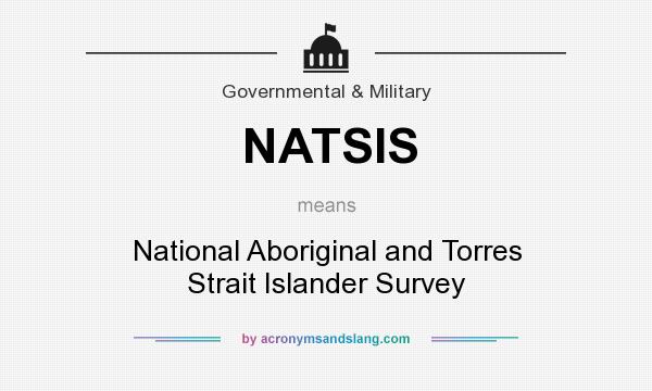 What does NATSIS mean? It stands for National Aboriginal and Torres Strait Islander Survey