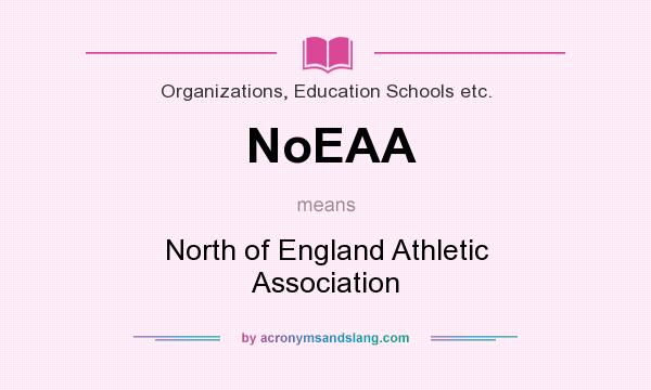What does NoEAA mean? It stands for North of England Athletic Association