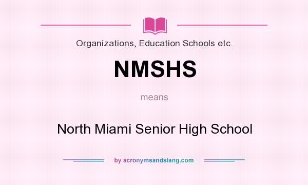 What does NMSHS mean? It stands for North Miami Senior High School