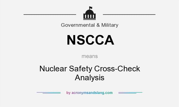 What does NSCCA mean? It stands for Nuclear Safety Cross-Check Analysis