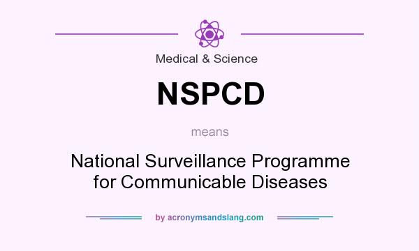 What does NSPCD mean? It stands for National Surveillance Programme for Communicable Diseases