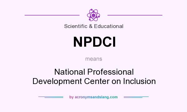 What does NPDCI mean? It stands for National Professional Development Center on Inclusion