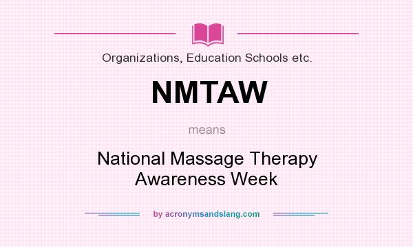 What does NMTAW mean? It stands for National Massage Therapy Awareness Week