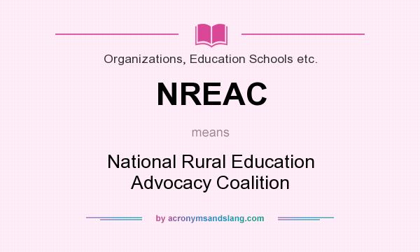 What does NREAC mean? It stands for National Rural Education Advocacy Coalition