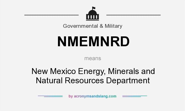 What does NMEMNRD mean? It stands for New Mexico Energy, Minerals and Natural Resources Department