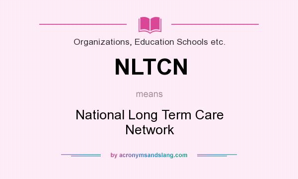 What does NLTCN mean? It stands for National Long Term Care Network