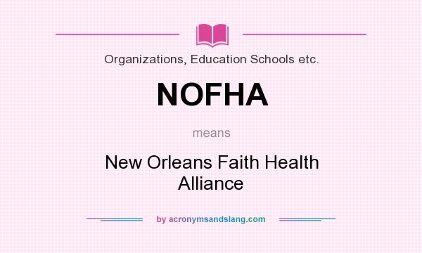 What does NOFHA mean? It stands for New Orleans Faith Health Alliance