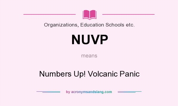 What does NUVP mean? It stands for Numbers Up! Volcanic Panic