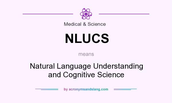 What does NLUCS mean? It stands for Natural Language Understanding and Cognitive Science