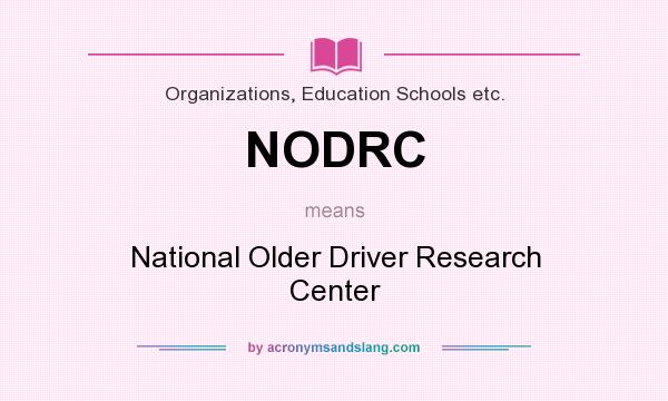 What does NODRC mean? It stands for National Older Driver Research Center