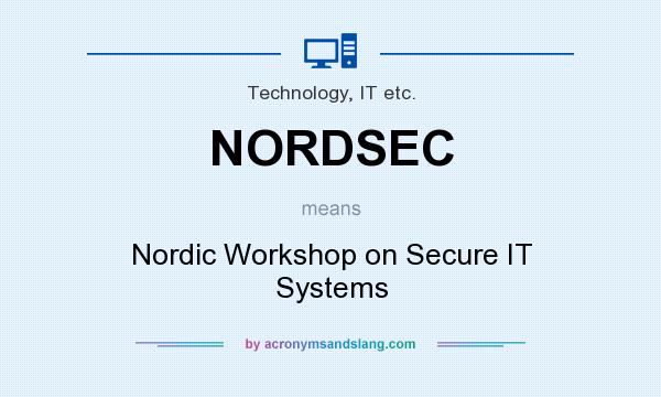 What does NORDSEC mean? It stands for Nordic Workshop on Secure IT Systems