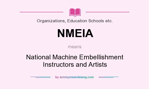 What does NMEIA mean? It stands for National Machine Embellishment Instructors and Artists