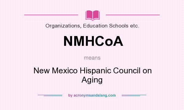 What does NMHCoA mean? It stands for New Mexico Hispanic Council on Aging